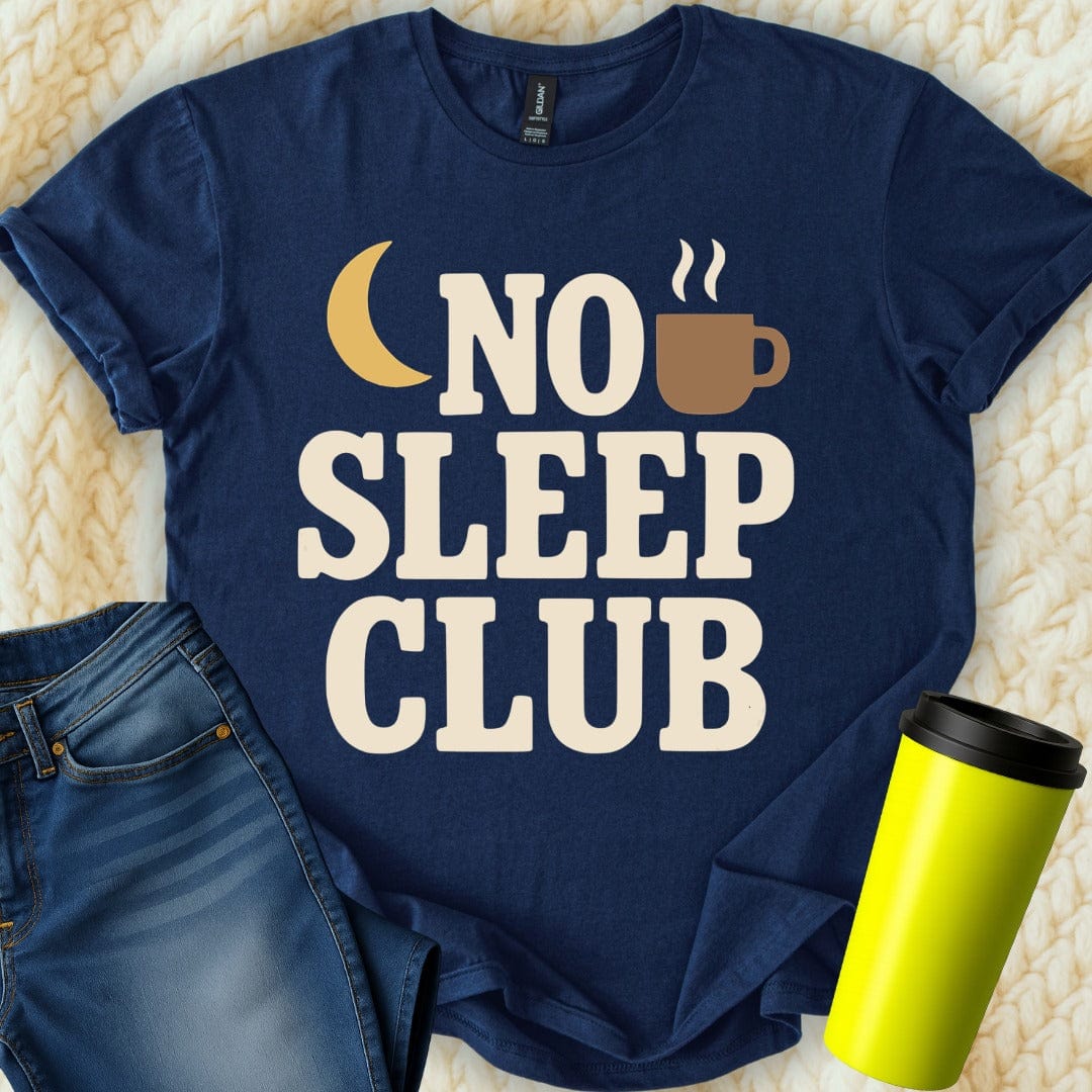 MyDesigns T-Shirt S / Navy No Sleep Club T-Shirt