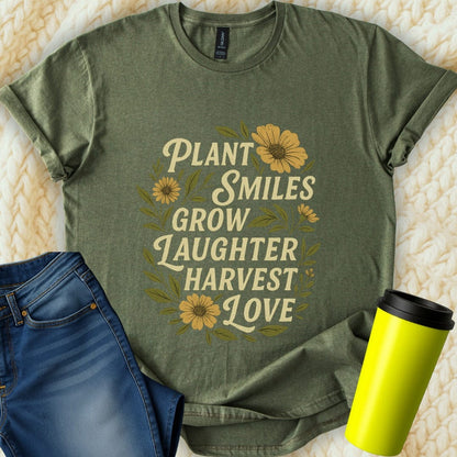 The Off Base T-Shirt S / Military Green Plant Smiles Grow Laughter Harvest Love T-Shirt