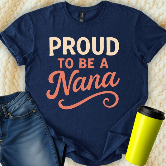 MyDesigns Physical Item Proud To Be A Nana For Grandmothers Special Gift T-Shirt