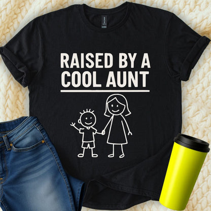MyDesigns T-Shirt S / Black Raised by a Cool Aunt T-Shirt