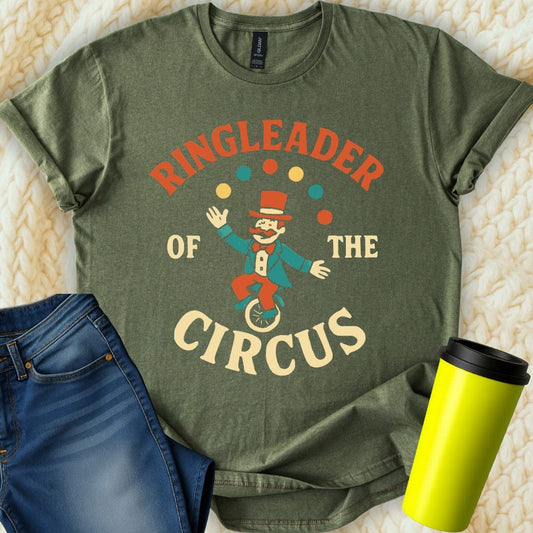 MyDesigns T-Shirt S / Military Green Ringleader of The Circus T-Shirt