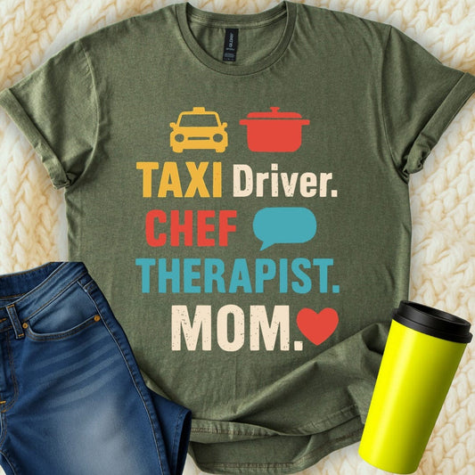 MyDesigns T-Shirt S / Military Green Taxi Driver Chef Therapist Mom T-Shirt