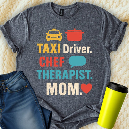 MyDesigns T-Shirt S / Dark Heather Taxi Driver Chef Therapist Mom T-Shirt