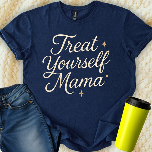MyDesigns T-Shirt S / Navy Treat Yourself Mama T-Shirt