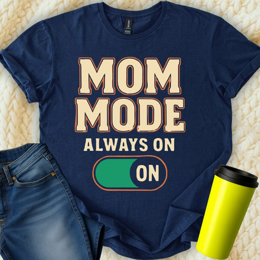 MyDesigns Physical Item Untitled Project - Mom Mode Always On Graphic T-Shirt