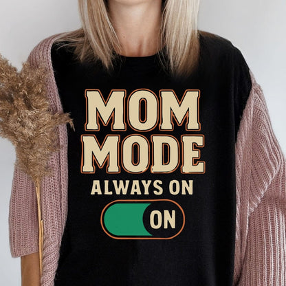 MyDesigns Physical Item Untitled Project - Mom Mode Always On Graphic T-Shirt