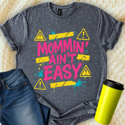 MyDesigns Physical Item Untitled Project - Mommin Ain't Easy With Warning Sign T-Shirt