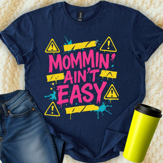 MyDesigns Physical Item Untitled Project - Mommin Ain't Easy With Warning Sign T-Shirt