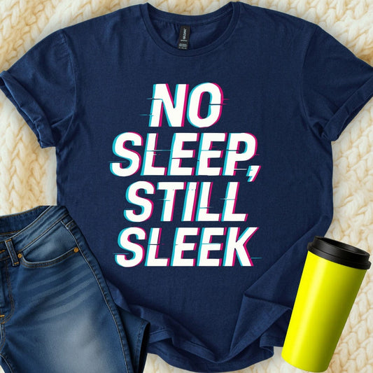 MyDesigns Physical Item Untitled Project - No Sleep Still Sleek Graphic Design T-Shirt